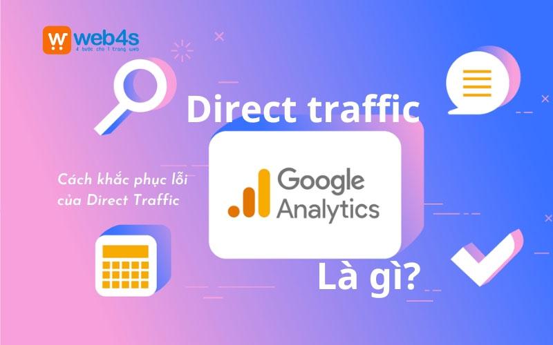 Direct traffic Google Analytics là gì? Cách kiểm tra Fix lỗi Direct traffic