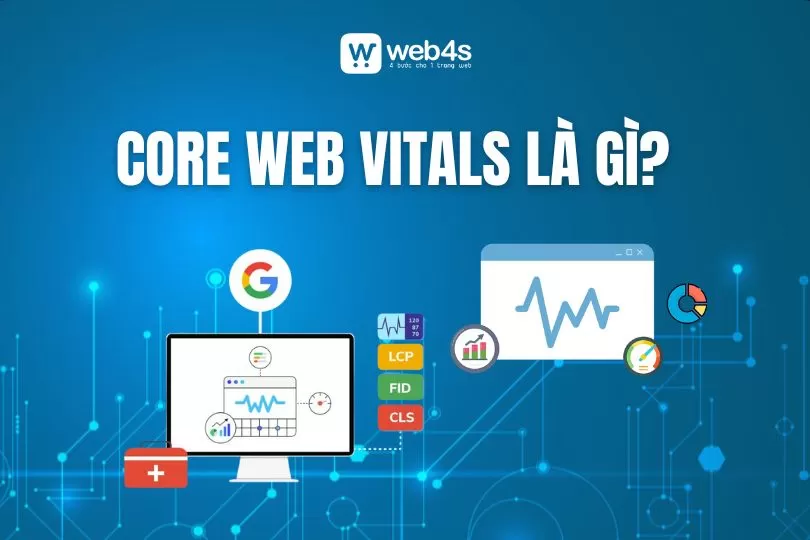 Core Web Vitals là gì? Cách tối ưu để lên top Google