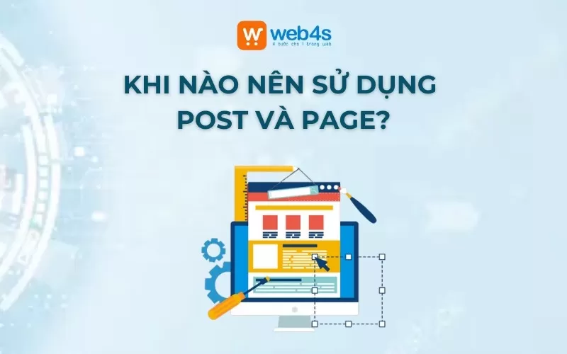 Nên sử dụng Post và Page WordPress khi nào?