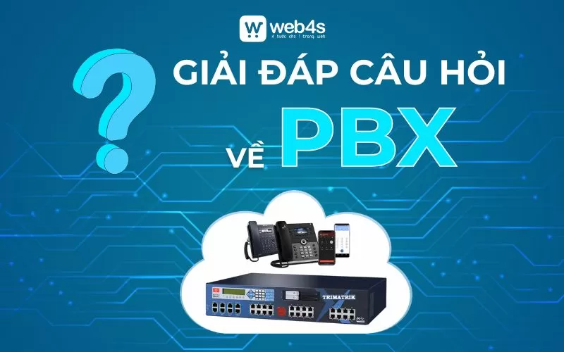 [Giải đ&aacute;p] C&aacute;c c&acirc;u hỏi phổ biến về PBX