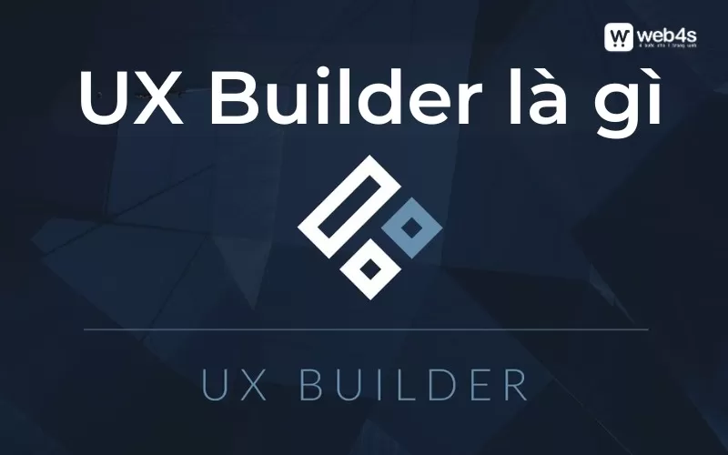 UX Builder là gì? Toàn tập cách sử dụng UX Builder cho người mới