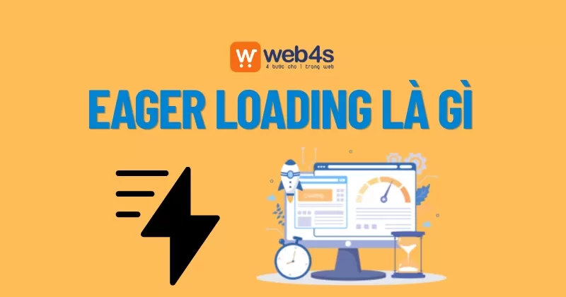 Eager Loading là gì? Cách tối ưu truy vấn dữ liệu cho website