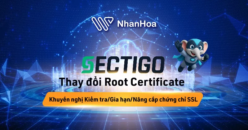 SECTIGO thay đổi Root Certificate – Khách hàng cần kiểm tra chứng chỉ bảo mật SSL