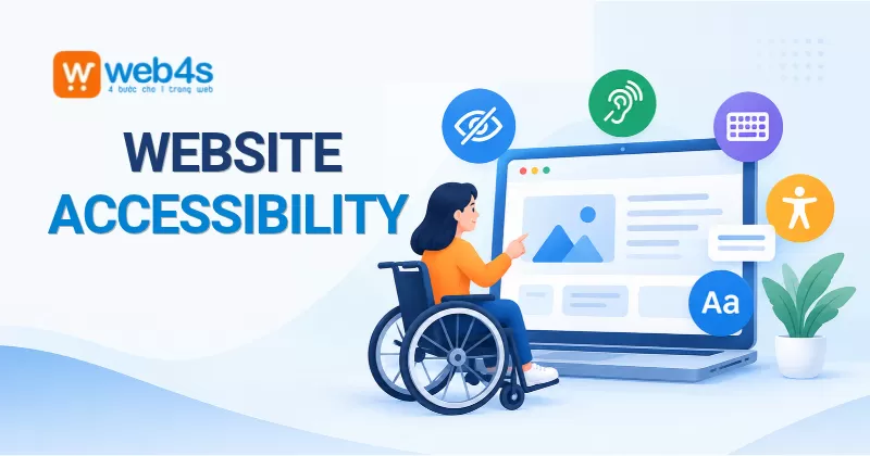 Website Accessibility là gì? Nguyên tắc tối ưu khả năng truy cập website